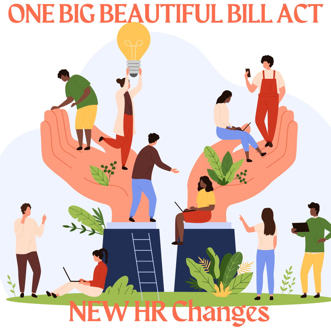 One Big Beautiful Bill Act (OBBBA): What HR and Employers Need to Know
